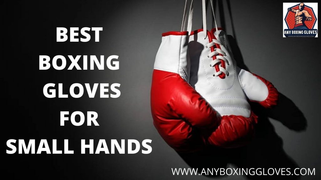 BEST BOXING GLOVES FOR SMALL HANDS