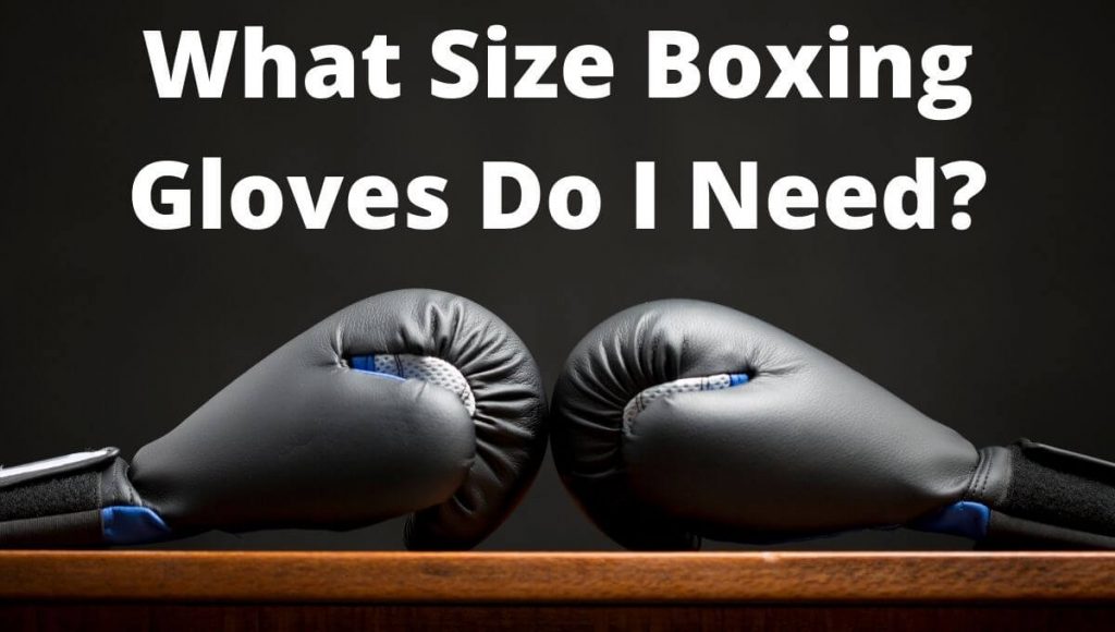 What Size Boxing Gloves Do I Need